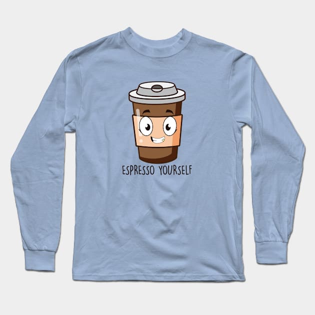 Espresso yourself Long Sleeve T-Shirt by NotSoGoodStudio